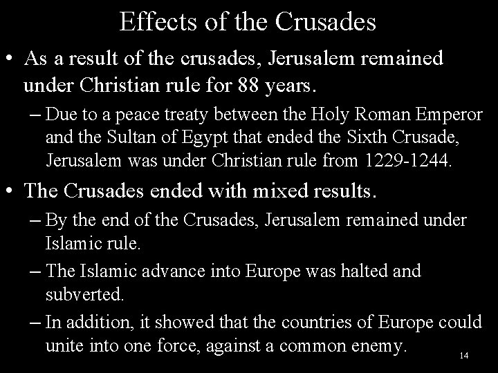 Effects of the Crusades • As a result of the crusades, Jerusalem remained under