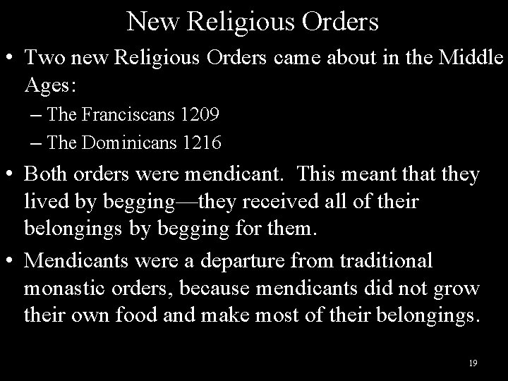 New Religious Orders • Two new Religious Orders came about in the Middle Ages: