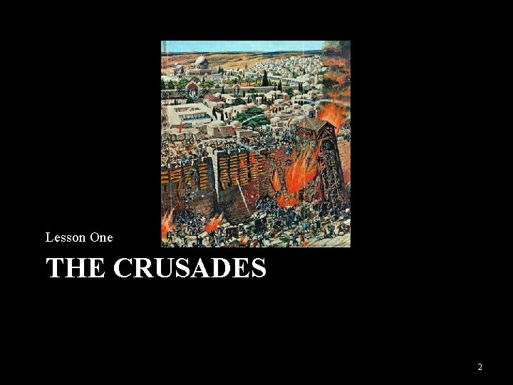 Lesson One THE CRUSADES 2 