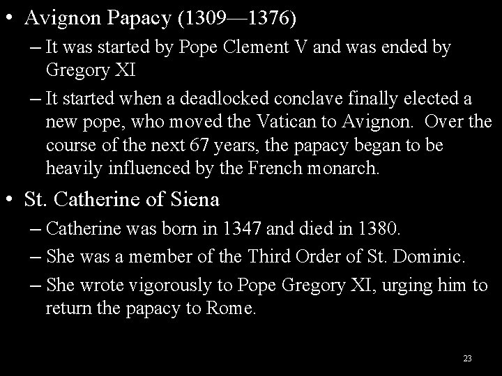  • Avignon Papacy (1309— 1376) – It was started by Pope Clement V