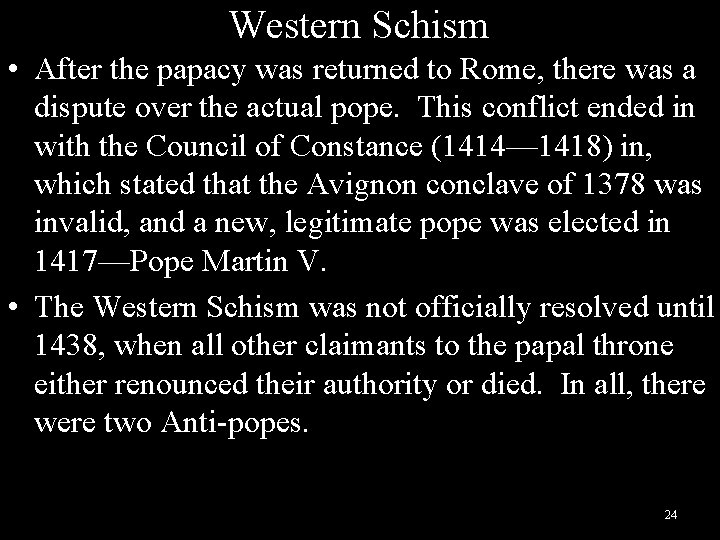 Western Schism • After the papacy was returned to Rome, there was a dispute