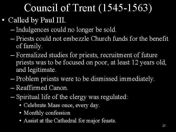 Council of Trent (1545 -1563) • Called by Paul III. – Indulgences could no