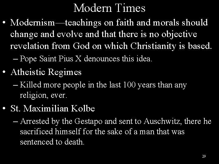 Modern Times • Modernism—teachings on faith and morals should change and evolve and that