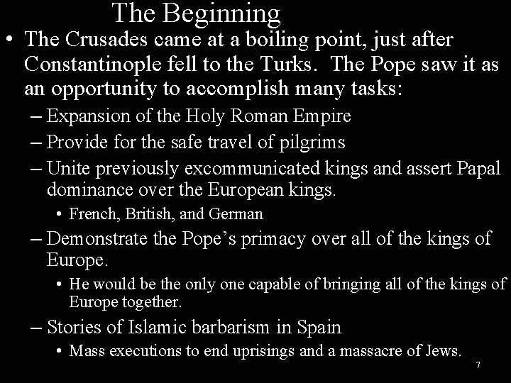 The Beginning • The Crusades came at a boiling point, just after Constantinople fell