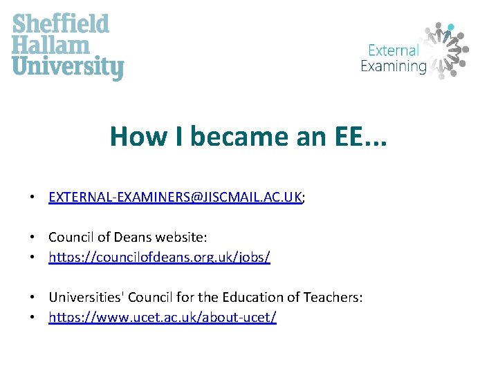 How I became an EE. . . • EXTERNAL-EXAMINERS@JISCMAIL. AC. UK; • Council of
