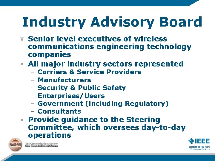 Industry Advisory Board Senior level executives of wireless communications engineering technology companies All major