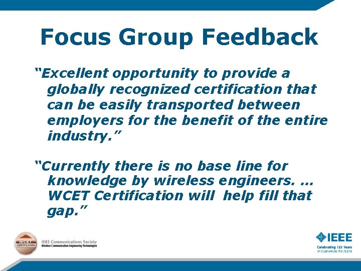 Focus Group Feedback “Excellent opportunity to provide a globally recognized certification that can be