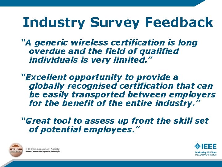 Industry Survey Feedback “A generic wireless certification is long overdue and the field of