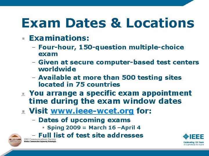 Exam Dates & Locations Examinations: – Four-hour, 150 -question multiple-choice exam – Given at