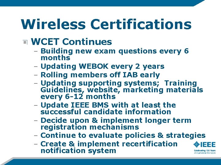 Wireless Certifications WCET Continues – Building new exam questions every 6 months – Updating