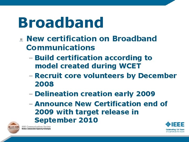 Broadband New certification on Broadband Communications – Build certification according to model created during