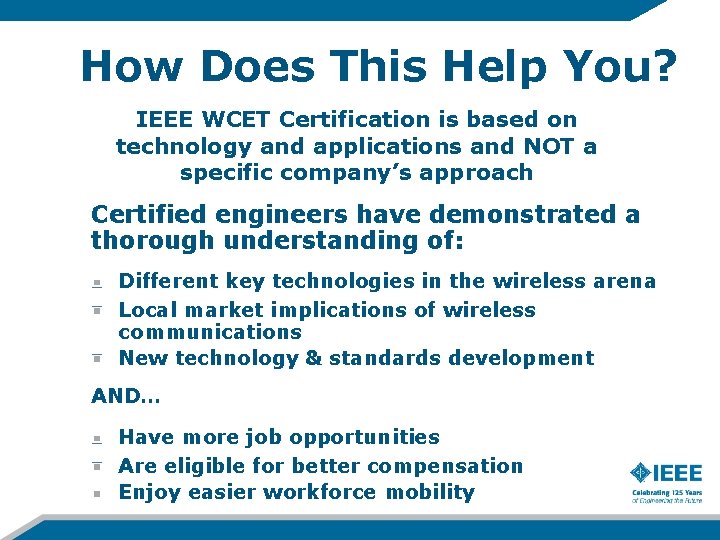 How Does This Help You? IEEE WCET Certification is based on technology and applications