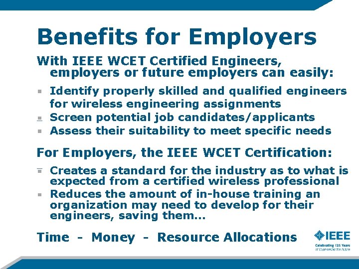 Benefits for Employers With IEEE WCET Certified Engineers, employers or future employers can easily: