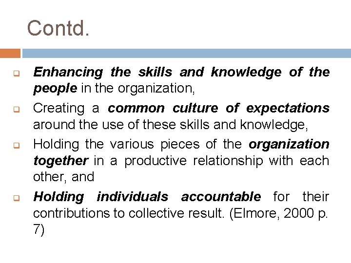 Contd. q q Enhancing the skills and knowledge of the people in the organization,