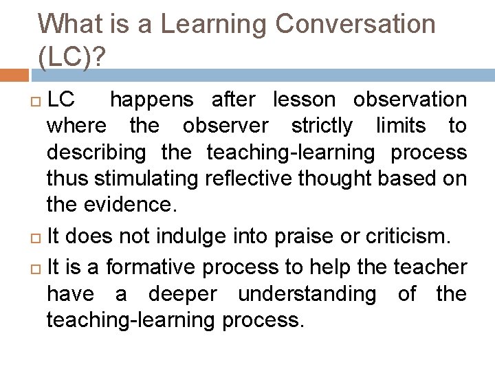 What is a Learning Conversation (LC)? LC happens after lesson observation where the observer