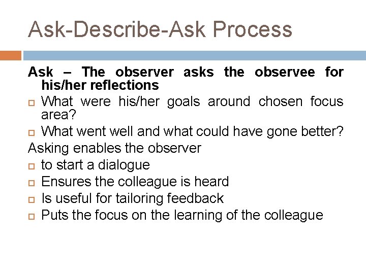 Ask-Describe-Ask Process Ask – The observer asks the observee for his/her reflections What were