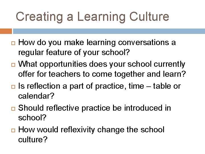 Creating a Learning Culture How do you make learning conversations a regular feature of
