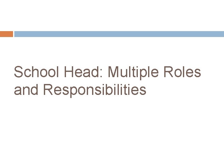 School Head: Multiple Roles and Responsibilities 