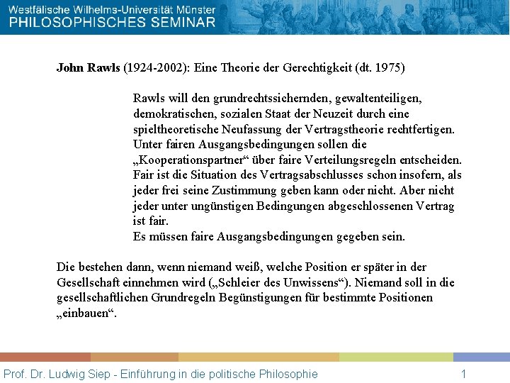 John Rawls (1924 -2002): Eine Theorie der Gerechtigkeit (dt. 1975) Rawls will den grundrechtssichernden,