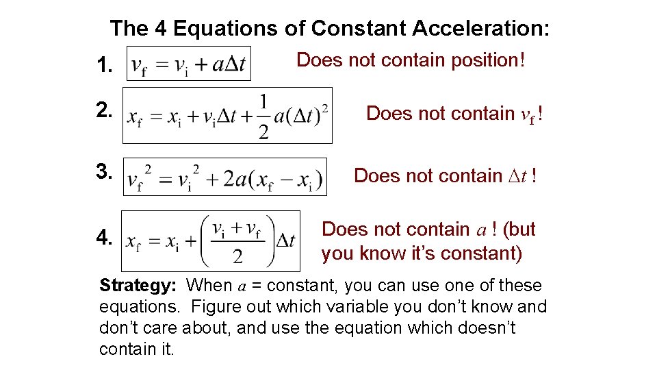The 4 Equations of Constant Acceleration: 1. 2. Does not contain position! Does not