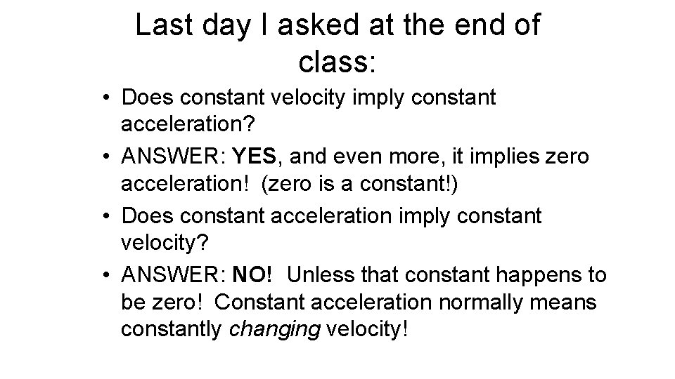 Last day I asked at the end of class: • Does constant velocity imply