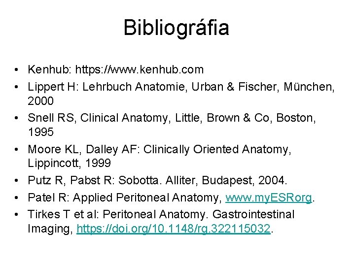 Bibliográfia • Kenhub: https: //www. kenhub. com • Lippert H: Lehrbuch Anatomie, Urban &