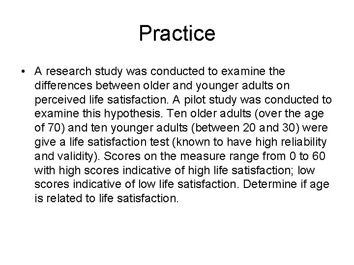 Practice • A research study was conducted to examine the differences between older and Practice • A research study was conducted to examine the differences between older and