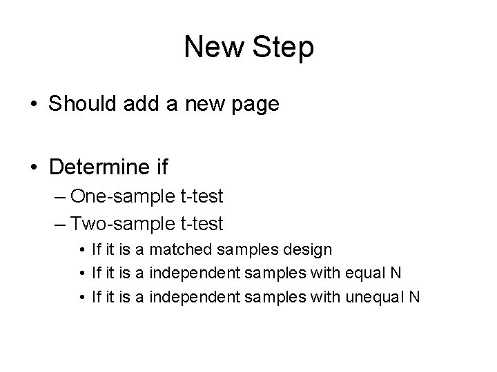 New Step • Should add a new page • Determine if – One-sample t-test New Step • Should add a new page • Determine if – One-sample t-test