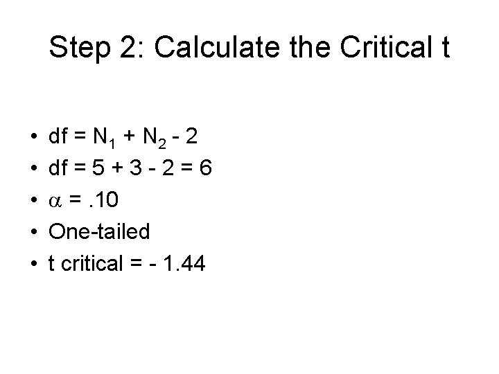 Step 2: Calculate the Critical t • • • df = N 1 + Step 2: Calculate the Critical t • • • df = N 1 +