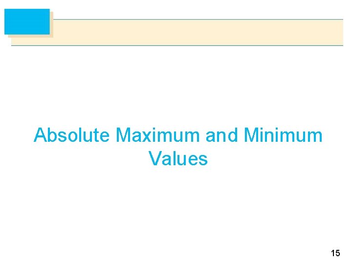 Absolute Maximum and Minimum Values 15 