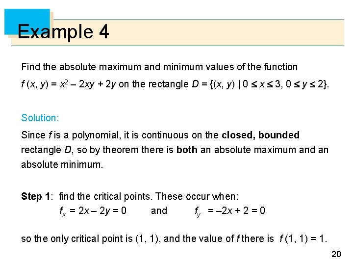 Example 4 Find the absolute maximum and minimum values of the function f (x,