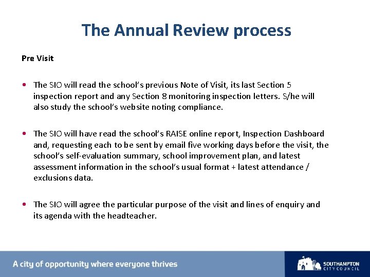 The Annual Review process Pre Visit • The SIO will read the school’s previous