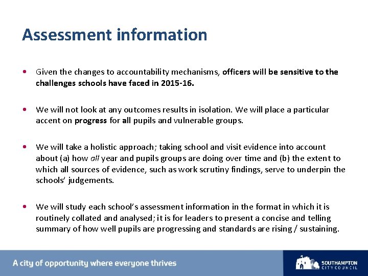 Assessment information • Given the changes to accountability mechanisms, officers will be sensitive to