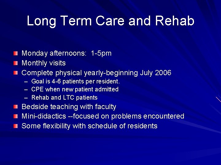 Long Term Care and Rehab Monday afternoons: 1 -5 pm Monthly visits Complete physical