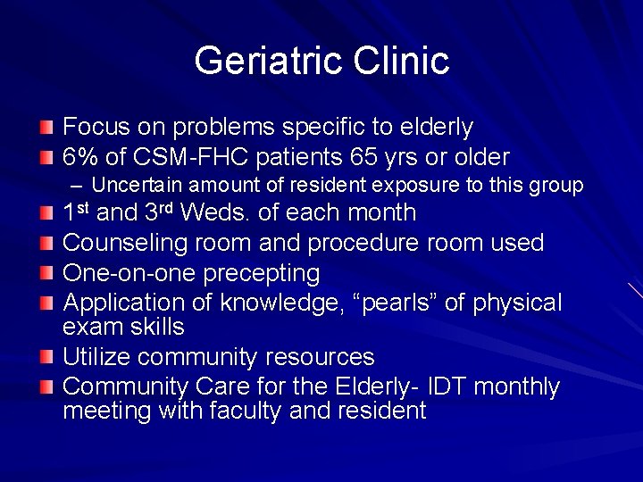 Geriatric Clinic Focus on problems specific to elderly 6% of CSM-FHC patients 65 yrs