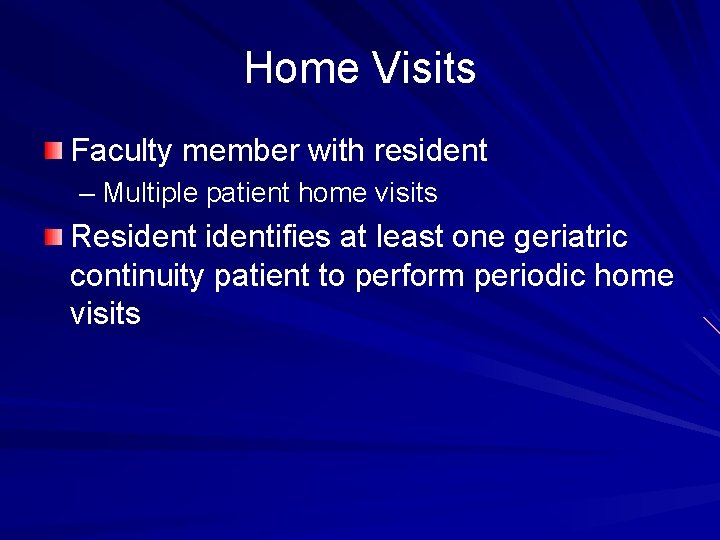 Home Visits Faculty member with resident – Multiple patient home visits Residentifies at least