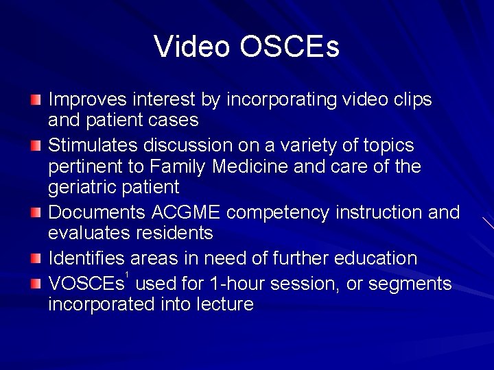 Video OSCEs Improves interest by incorporating video clips and patient cases Stimulates discussion on