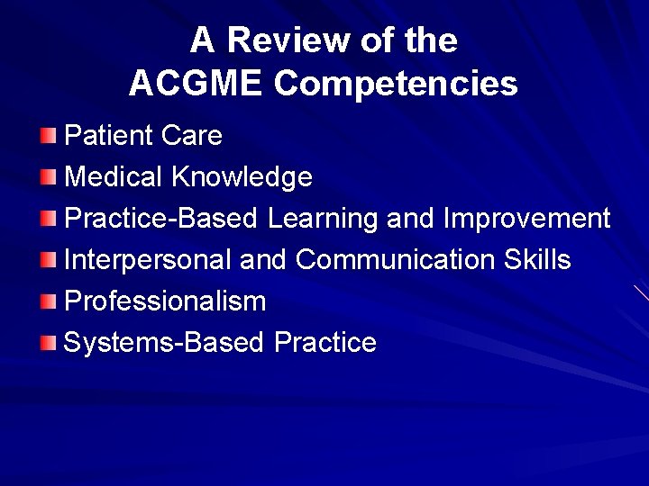 A Review of the ACGME Competencies Patient Care Medical Knowledge Practice-Based Learning and Improvement