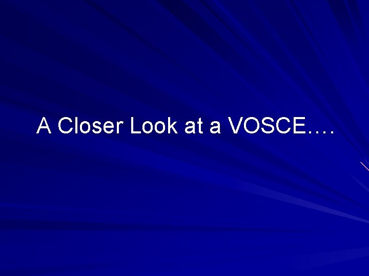 A Closer Look at a VOSCE…. 