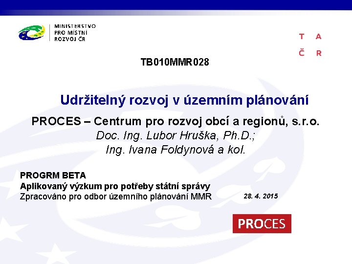 TB 010 MMR 028 Udržitelný rozvoj v územním plánování PROCES – Centrum pro rozvoj