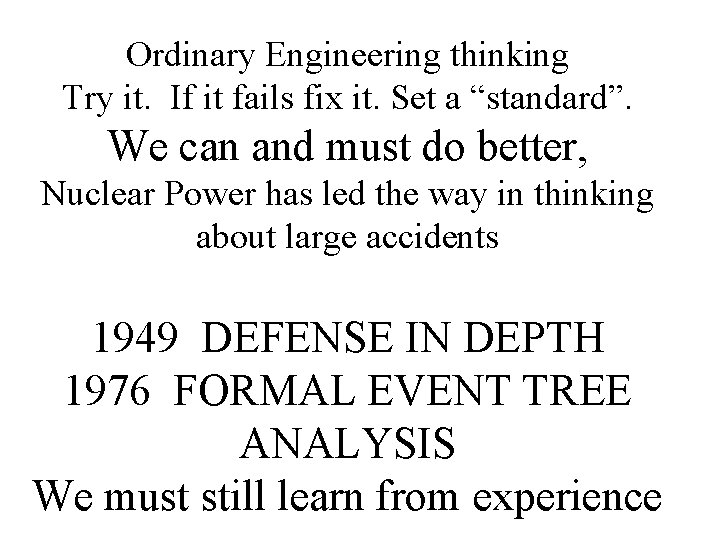 Ordinary Engineering thinking Try it. If it fails fix it. Set a “standard”. We