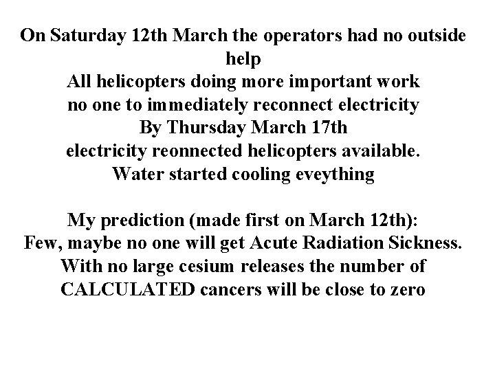 On Saturday 12 th March the operators had no outside help All helicopters doing