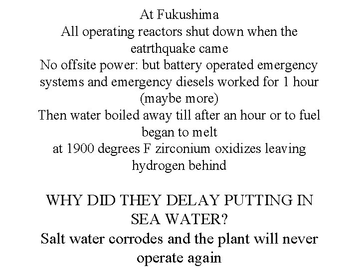 At Fukushima All operating reactors shut down when the eatrthquake came No offsite power: