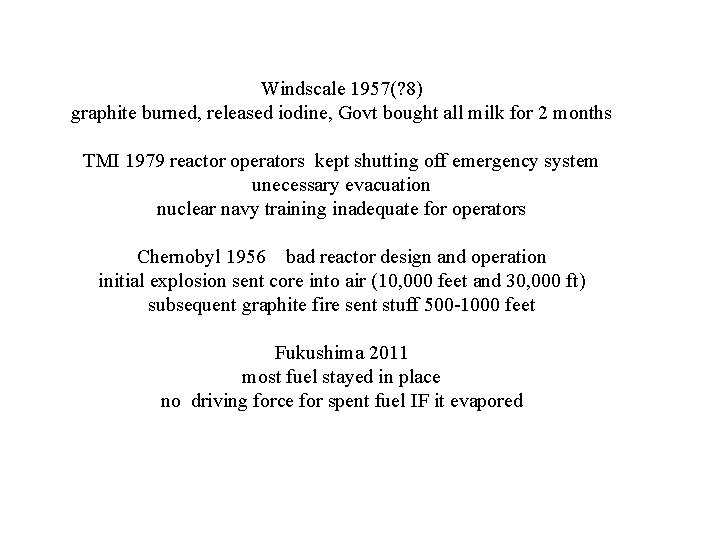 Windscale 1957(? 8) graphite burned, released iodine, Govt bought all milk for 2 months