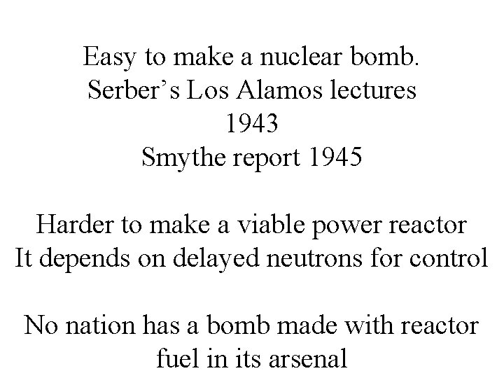 Easy to make a nuclear bomb. Serber’s Los Alamos lectures 1943 Smythe report 1945