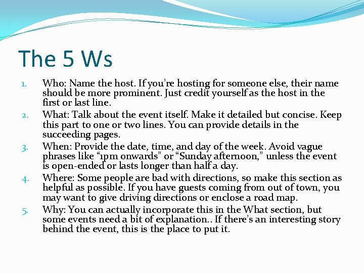 The 5 Ws 1. 2. 3. 4. 5. Who: Name the host. If you’re