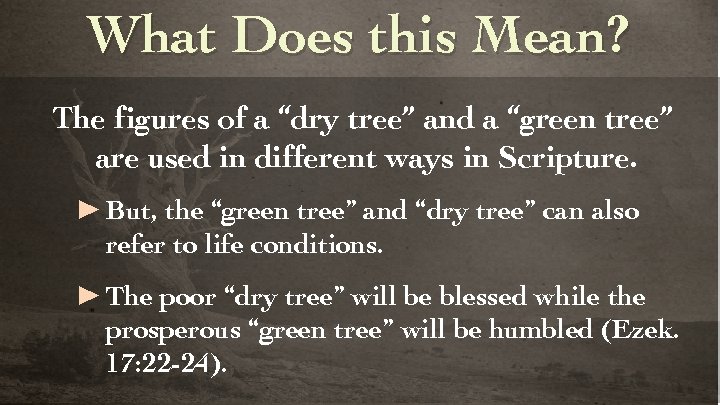 What Does this Mean? The figures of a “dry tree” and a “green tree”