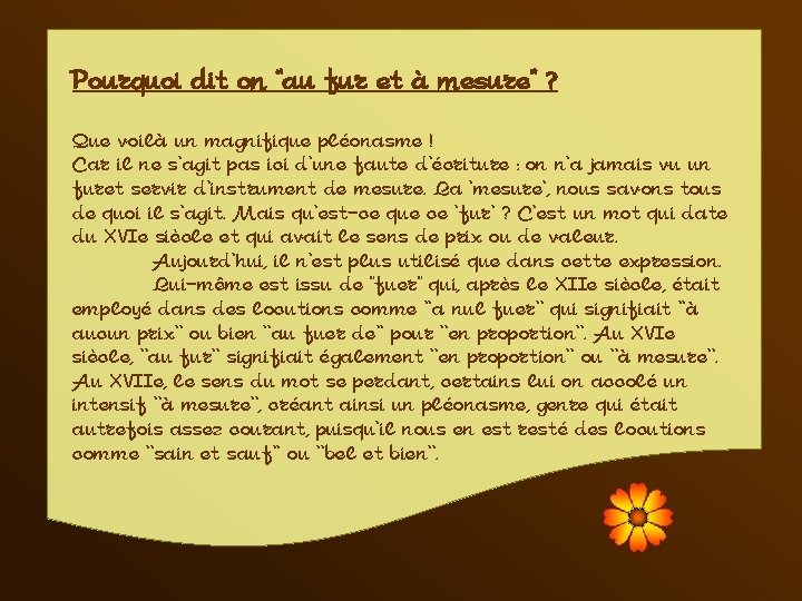 Pourquoi dit on "au fur et à mesure" ? Que voilà un magnifique pléonasme