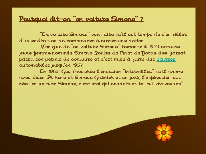 Pourquoi dit-on ''en voiture Simone'' ? '‘En voiture Simone'' veut dire qu'il est temps