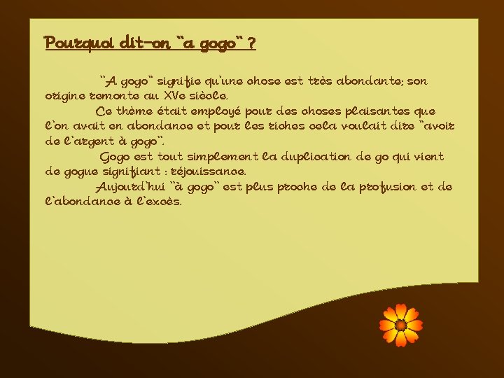 Pourquoi dit-on ''a gogo'' ? '‘A gogo'' signifie qu'une chose est très abondante; son